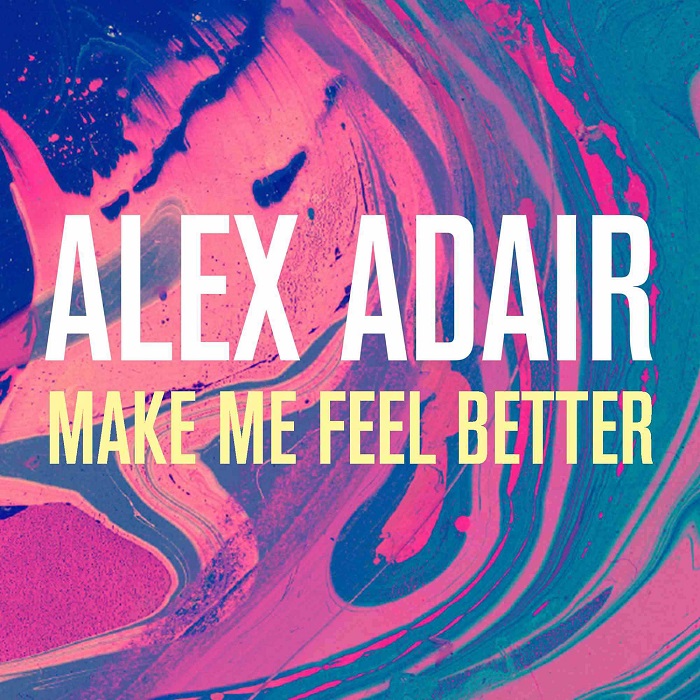 Alex Adair – Make Me Feel Better