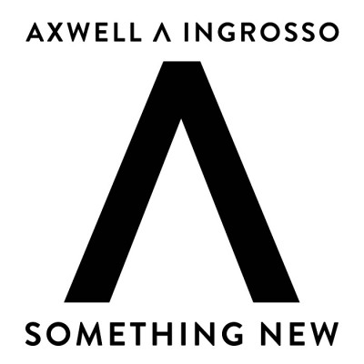 Axwell And Ingrosso – Something New