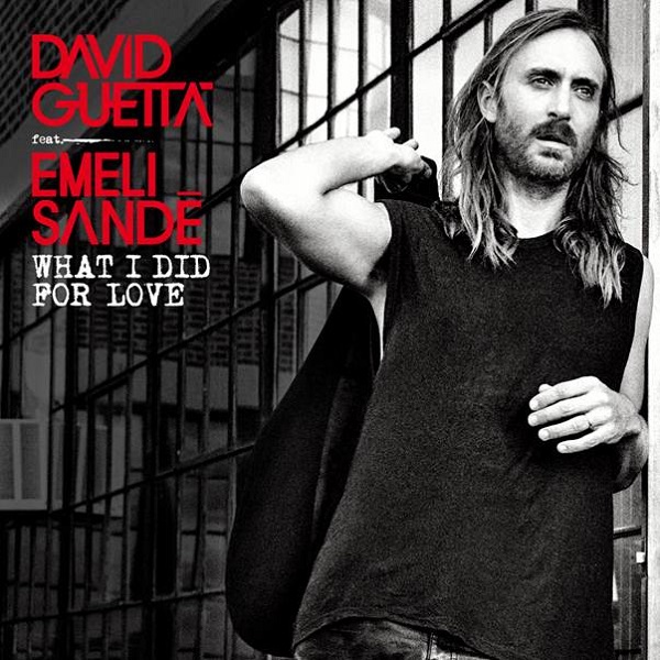 David Guetta Feat. Emeli Sandé – What I Did For Love
