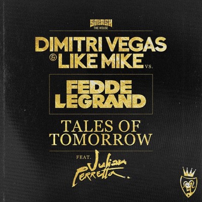 Dimitri Vegas And Like Mike VS Fedde Le Grand Feat. Julian Perretta – Tales Of Tomorrow