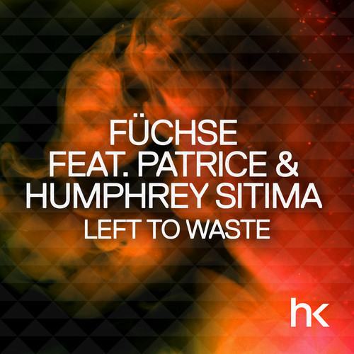 Füchse Feat. Patrìce And Humphrey Sitima – Left To Waste