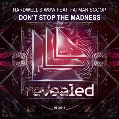 Hardwell And W&W Feat. Fatman Scoop – Don’t Stop The Madness