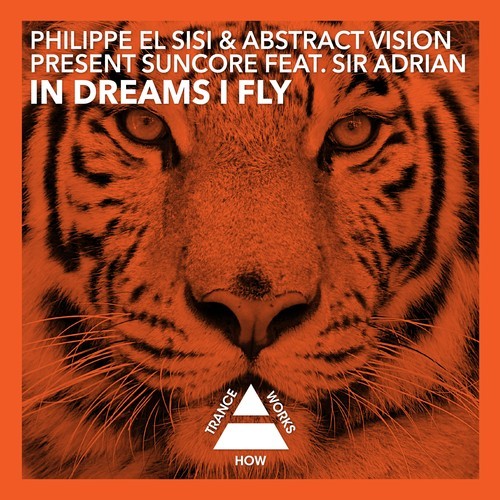 Philippe El Sisi And Abstract Vision Present Suncore Feat. Sir Adrian – In Dreams I Fly