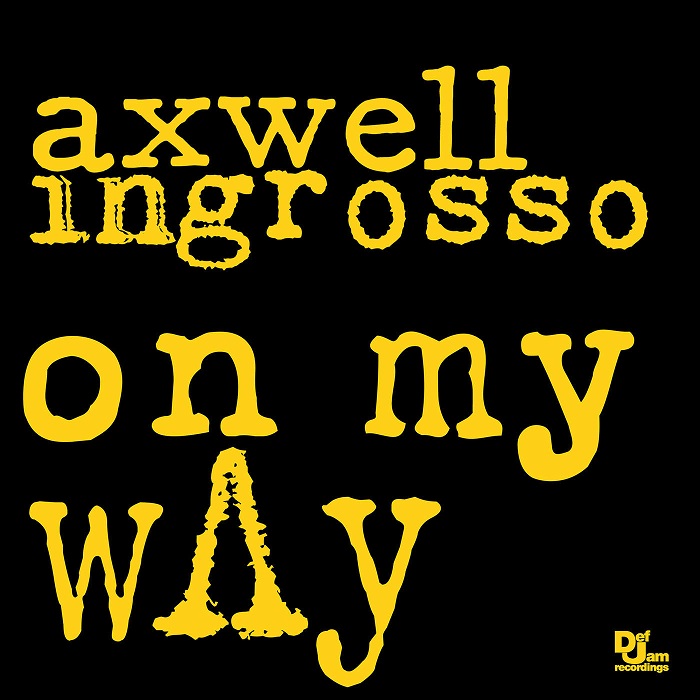 Axwell And Ingrosso – On My Way