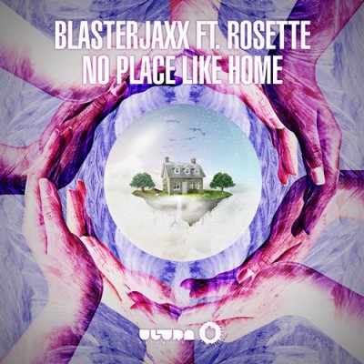 Blasterjaxx Feat. Rosette – No Place Like Home