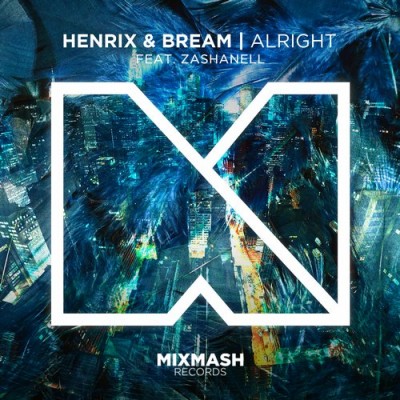 Henrix And Bream Feat. Zashanell – Alright