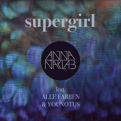 Anna Naklab Feat. Alle Farben And Younotus – Supergirl