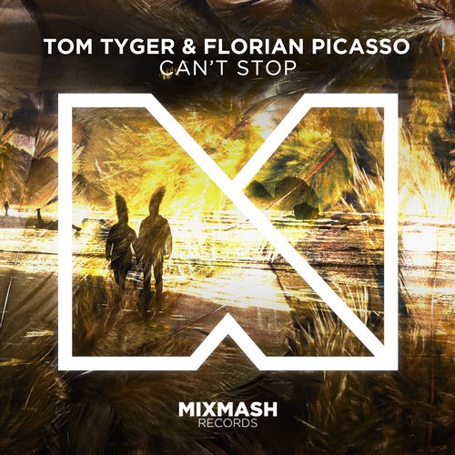 Tom Tyger And Florian Picasso – Can’t Stop