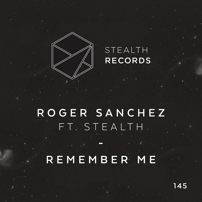 Roger Sanchez Feat. Stealth – Remember Me