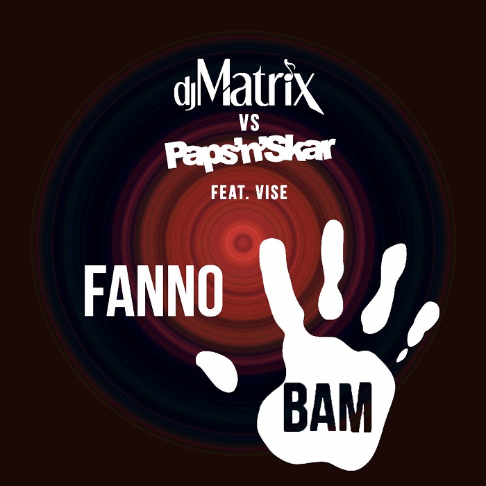 DJ Matrix VS Paps ‘N’ Skar Feat. Vise – Fanno Bam