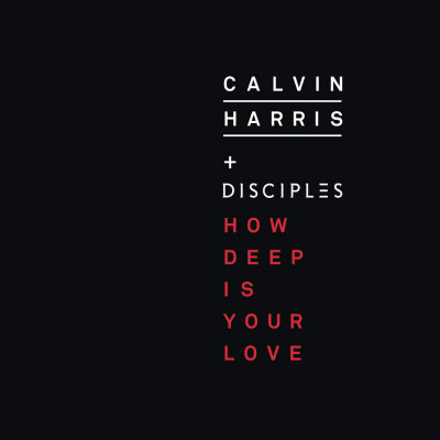 Calvin Harris And Disciples – How Deep Is Your Love