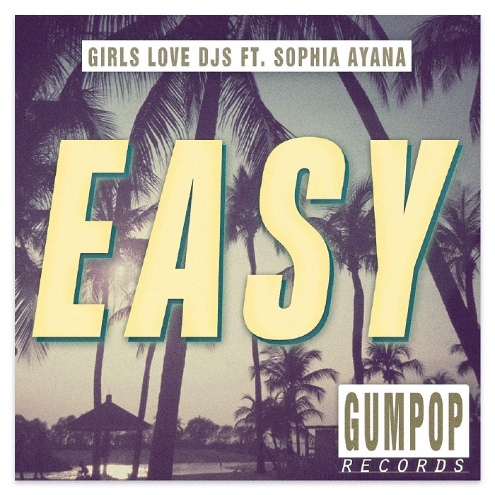 Girls Love DJs Feat. Sophia Ayana – Easy