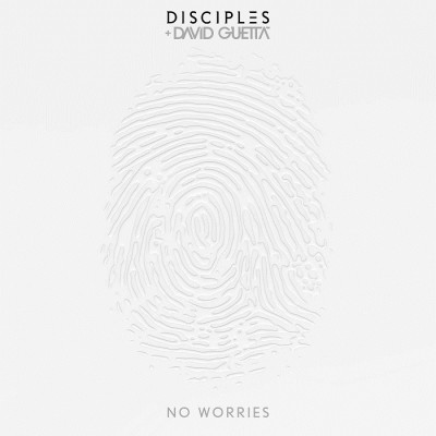 Disciples And David Guetta – No Worries