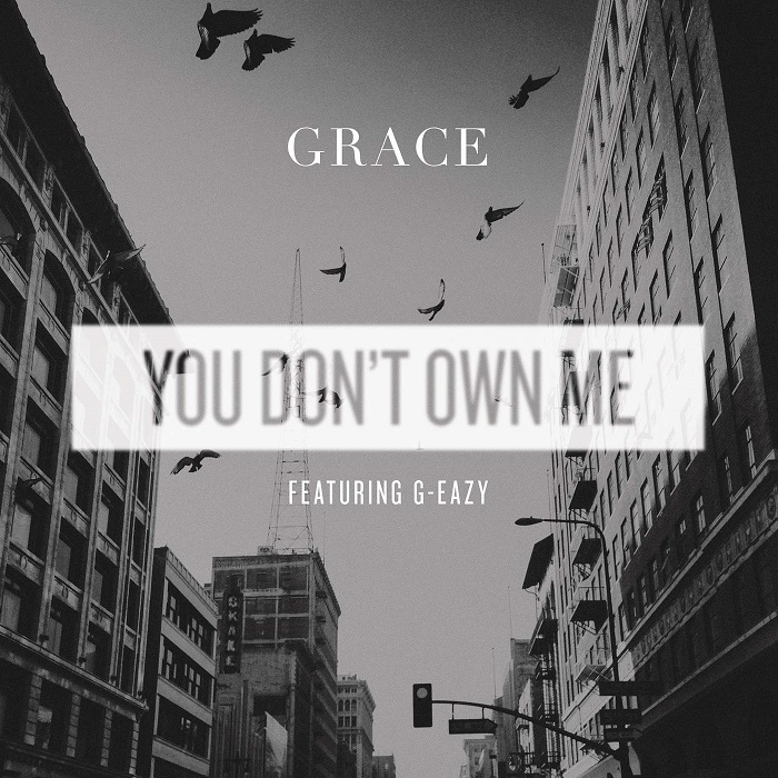 Grace Feat. G-Eazy – You Don’t Own Me