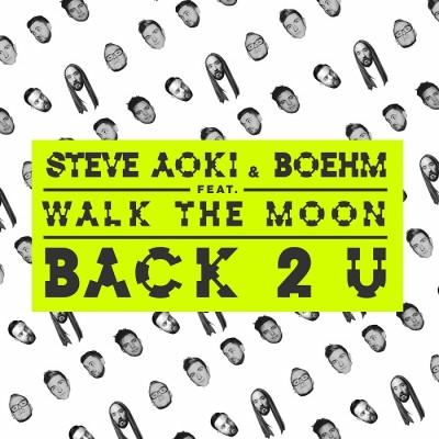 Steve Aoki And Boehm Feat. Walk The Moon – Back 2 U