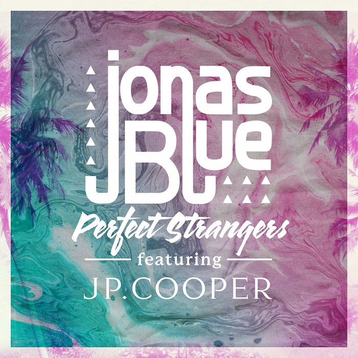 Jonas Blue Feat. JP Cooper – Perfect Strangers