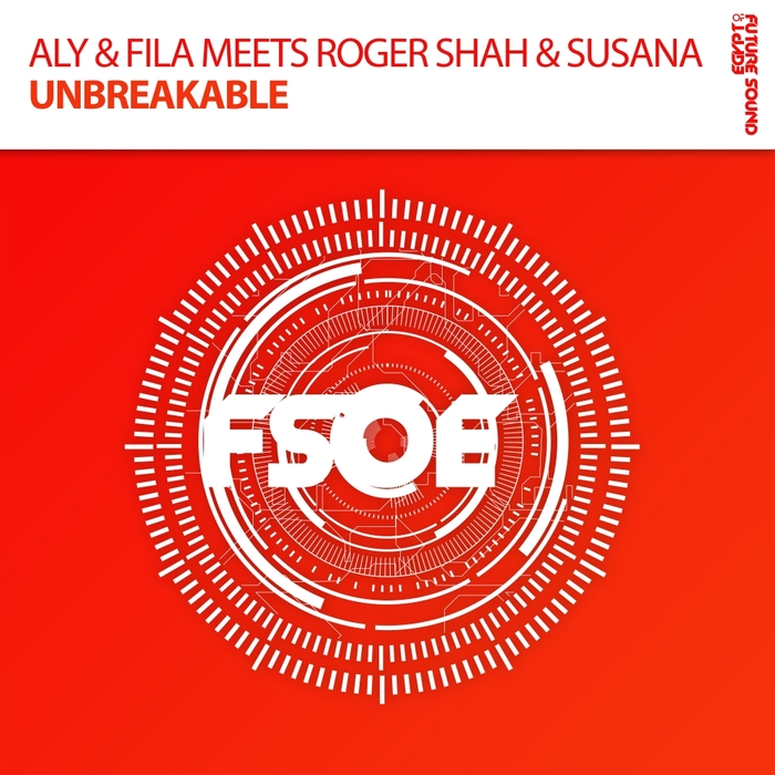 Aly And Fila Meets Roger Shah And Susana – Unbreakable