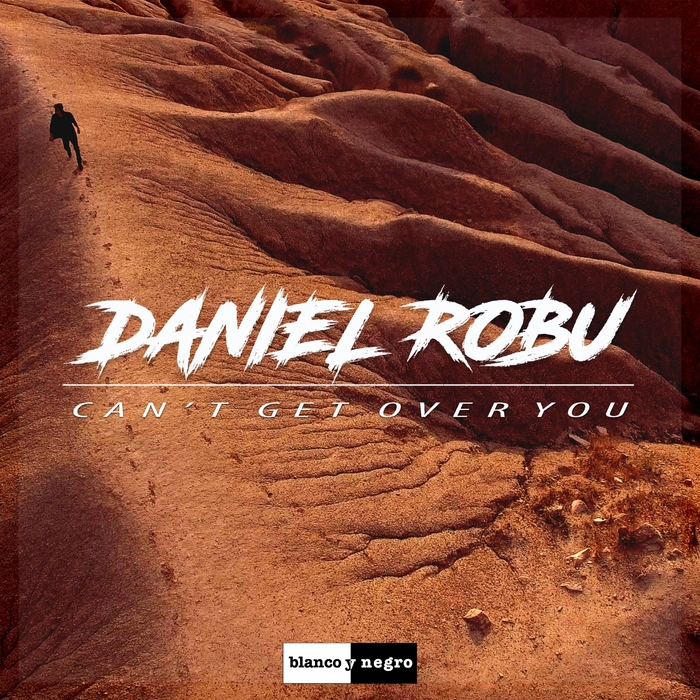 Daniel Robu – Can’t Get Over You