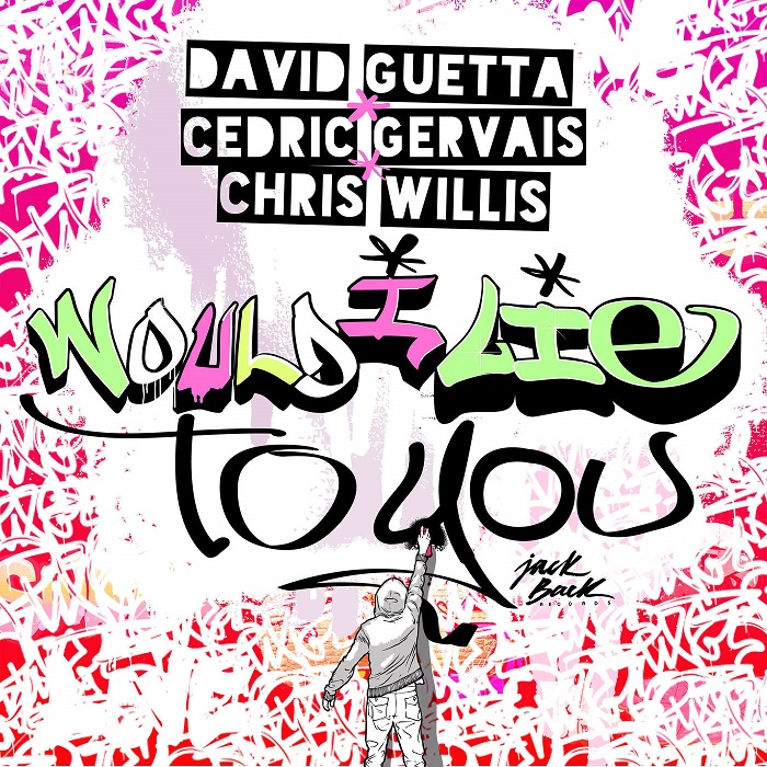 David Guetta, Cedric Gervais And Chris Willis – Would I Lie To You