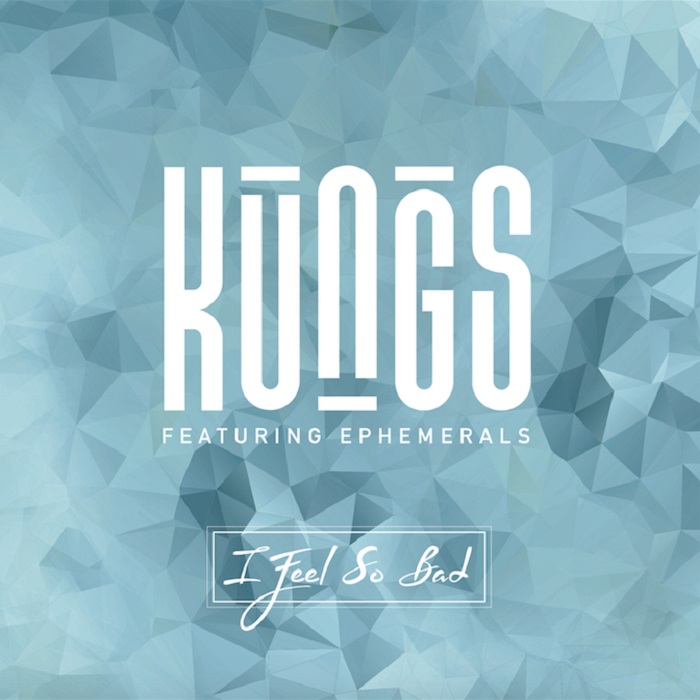 Kungs Feat. Ephemerals – I Feel So Bad