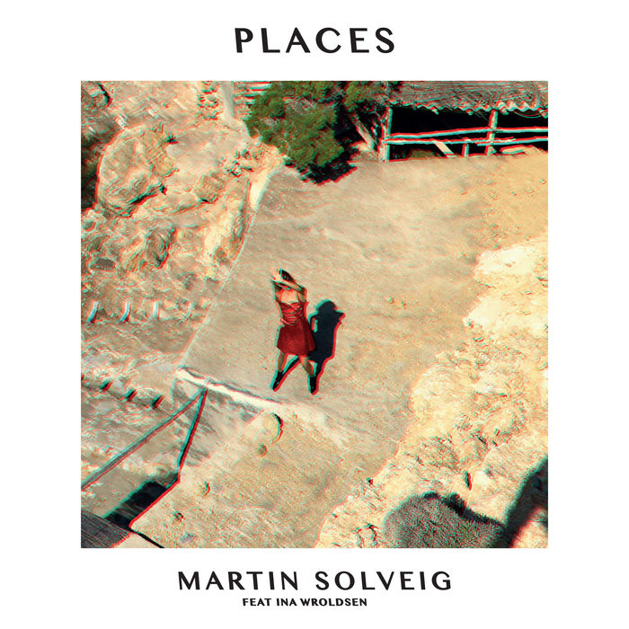 Martin Solveig Feat. Ina Wroldsen – Places