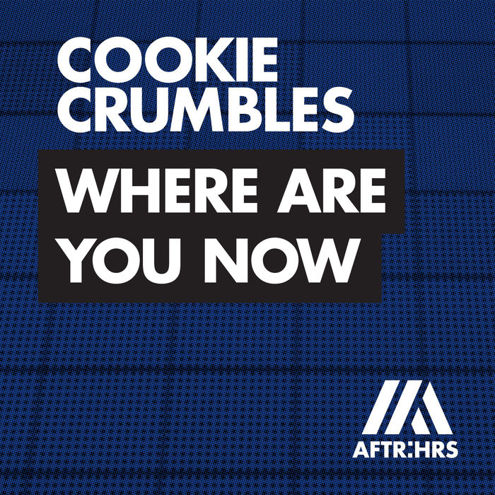 Cookie Crumbles – Where Are You Now