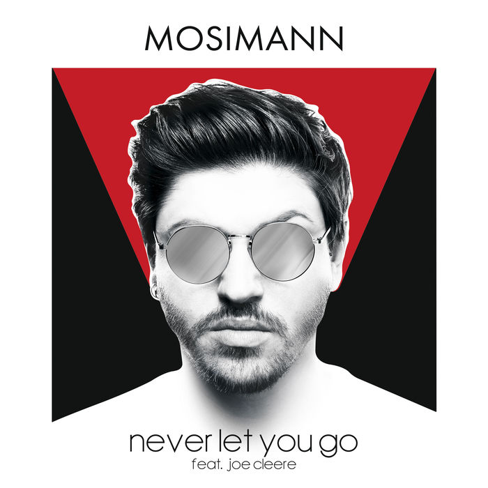 Mosimann Feat. Joe Cleere – Never Let You Go