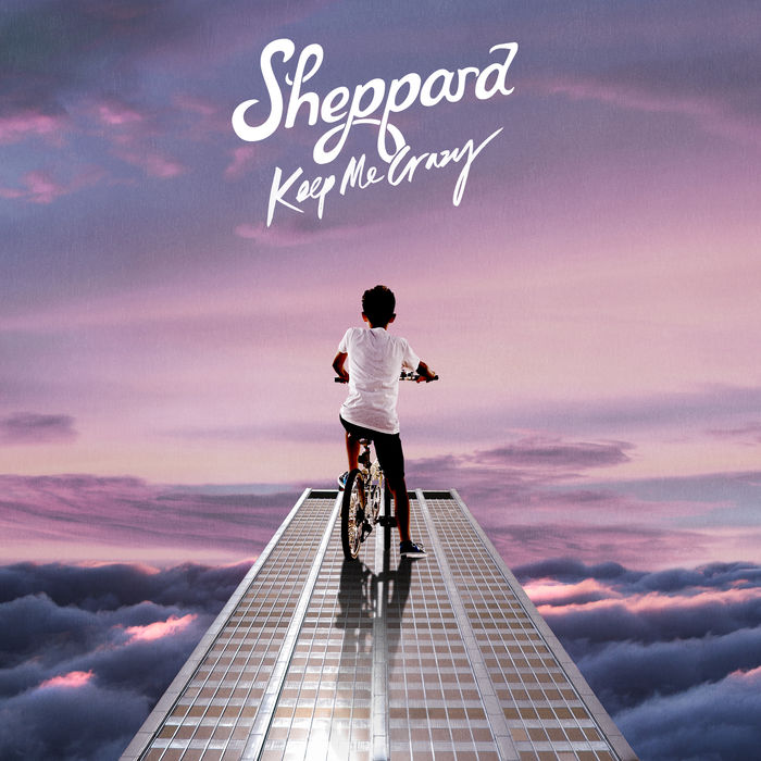 Sheppard – Keep Me Crazy