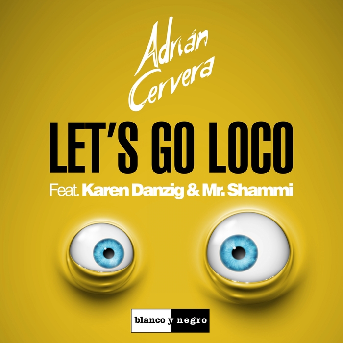 Adrian Cervera Feat. Karen Danzig And Mr. Shammi – Let’s Go Loco