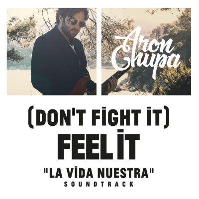 Aronchupa – [Don’t Fight It] Feel It