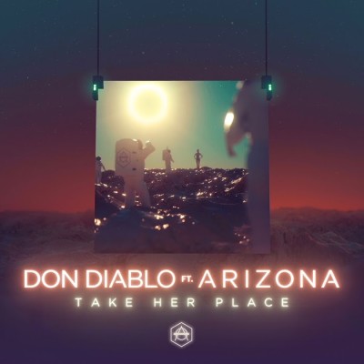 Don Diablo Feat. A R I Z O N A – Take Her Place
