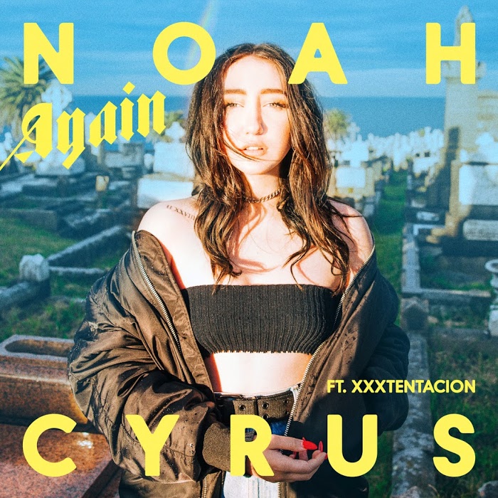 Noah Cyrus Feat. Xxxtentacion – Again