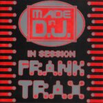 Made In D.J. In Session - Frank T.R.A.X. 1996 Made In D.J. Blanco Y Negro Music