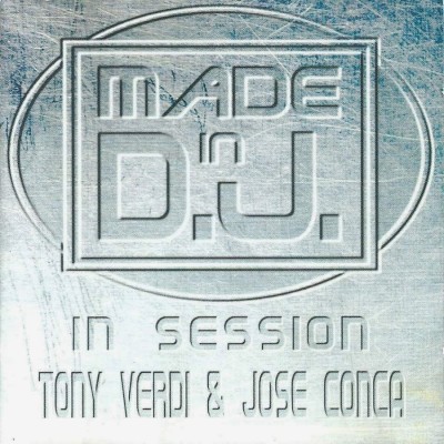 Made In D.J. In Session – Tony Verdi And Jose Conca