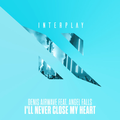 Denis Airwave Feat. Angel Falls – I’ll Never Close My Heart