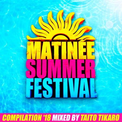 Matinée Summer Festival Compilation 2018
