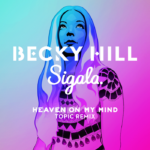 Becky Hill And Sigala - Heaven On My Mind (Topic Remix)