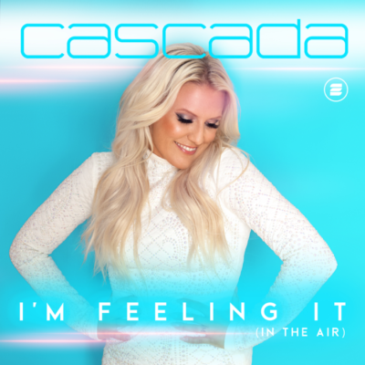 Cascada – I’m Feeling It [In The Air]