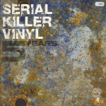 Serial Killer Vinyl - 5 Years 2004