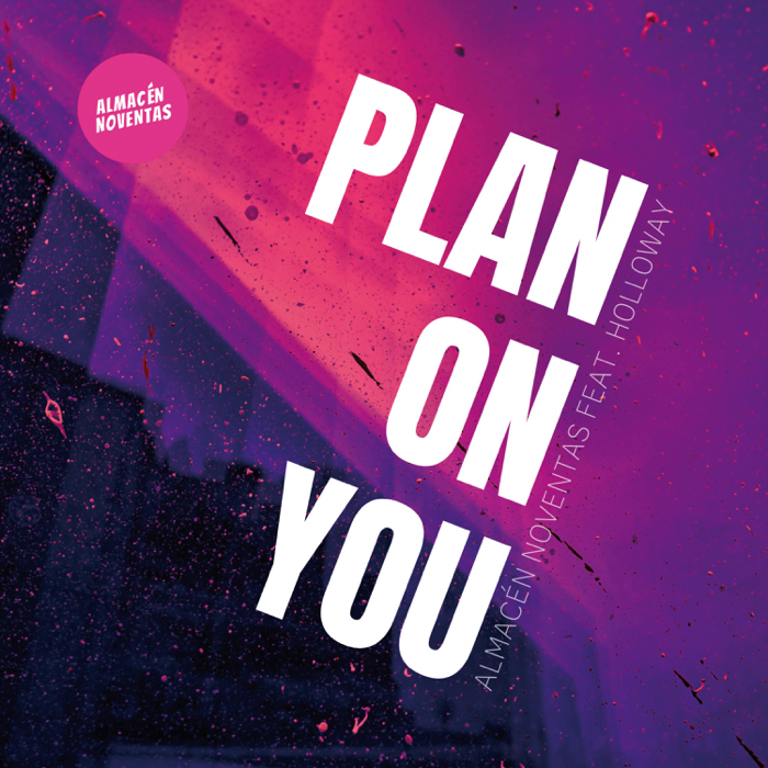 Almacén Noventas Feat. Holloway – Plan On You